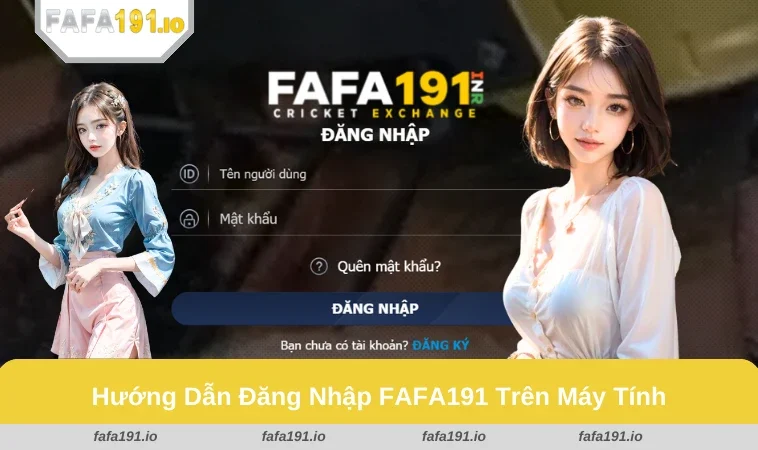 Đăng Nhập FAFA191 1 Hướng dẫn đăng nhập đơn giản trên máy tính.
