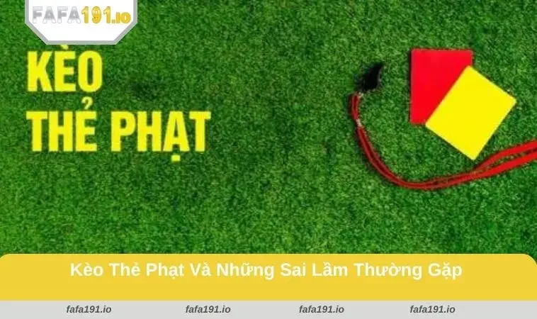 Kèo Thẻ Phạt - Giải Mã Cực Chi Tiết Cho Thành Viên Mới 3 Tránh những sai lầm phổ biến khi soi và đặt kèo